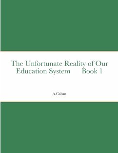 The Unfortunate Reality of Our Education System Book 1 - Caban, A.