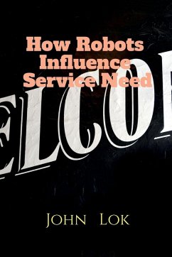 How Robots Influence Service Need - Lok, John