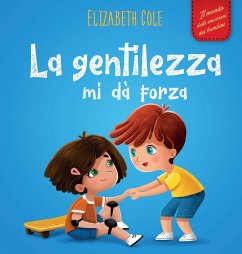 La gentilezza mi dà forza - Cole, Elizabeth