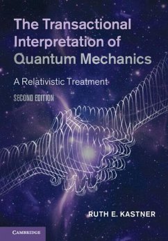 The Transactional Interpretation of Quantum Mechanics - Kastner, Ruth E. (University of Maryland, Baltimore)