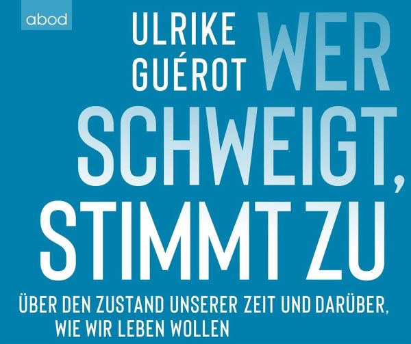 Wer schweigt, stimmt zu von Ulrike Guérot - Hörbücher portofrei bei  bücher.de