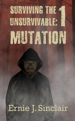 Surviving the Unsurivable: Mutation (Surviving the Unsurvivable, #1) (eBook, ePUB) - Sinclair, Ernie J.