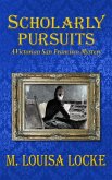 Scholarly Pursuits: A Victorian San Francisco Mystery (eBook, ePUB)