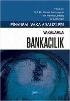 Finansal Vaka Analizleri - Vakalarla Bankacilik - Yigit, Fatih; Faruk Aysan, Ahmet; Camgöz, Mevlüt