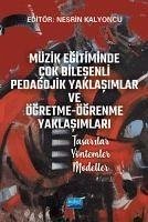 Müzik Egitiminde Cok Bilesenli Pedagojik Yaklasimlar ve Ögretme-Ögrenme Yaklasimlari - Kalyoncu, Nesrin