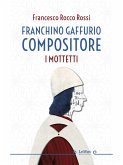 Franchino Gaffurio compositore. I mottetti (eBook, ePUB)