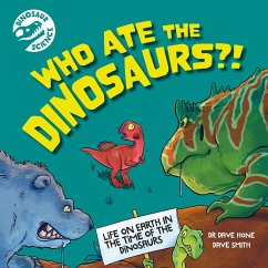 Dinosaur Science: Who Ate the Dinosaurs?! - Hone, Dr. Dave