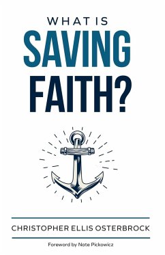 What Is Saving Faith? - Osterbrock, Christopher Ellis