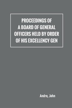 Proceedings of a board of general officers held by order of His Excellency Gen. - André, John