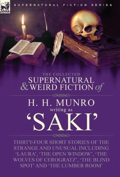 The Collected Supernatural and Weird Fiction of H. H. Munro (Saki) - Munro, H. H.; Saki, Writing As