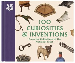 100 Curiosities & Inventions from the Collections of the National Trust - Knowles, Katie