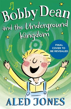 Bobby Dean and the Underground Kingdom - Jones, Aled