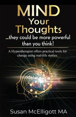 Mind Your Thoughts....they could be more powerful than you think! - McElligott, Susan