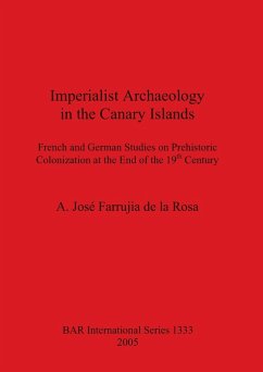 Imperialist Archaeology in the Canary Islands - Farrujia de la Rosa, A. José