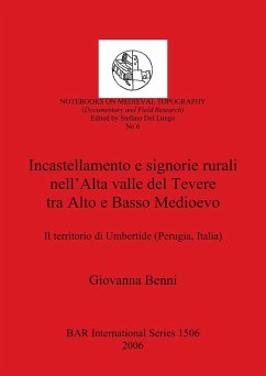 Incastellamento e signorie rurali nell'Alta valle del Tevere tra Alto e Basso Medioevo - Benni, Giovanna