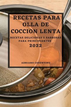 RECETAS PARA OLLA DE COCCION LENTA 2022 - Cosentino, Adriano