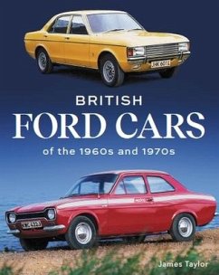 British Ford Cars of the 1960s and 1970s - Taylor, James
