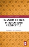 The Swan Knight Texts of the Old French Crusade Cycle
