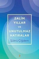 Zalim Yillar ve Unutulmaz Hatiralar - Cigdem, Sükrü