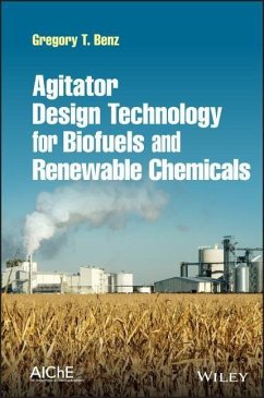 Agitator Design Technology for Biofuels and Renewable Chemicals - Benz, Gregory T.