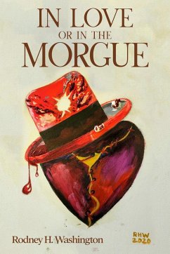 IN LOVE OR IN THE MORGUE - Washington, Rodney H.