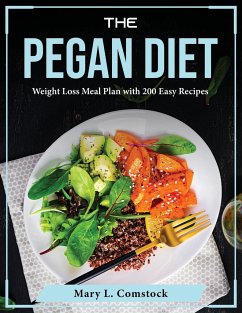 The Pegan Diet: Weight Loss Meal Plan with 200 Easy Recipes - Mary L Comstock