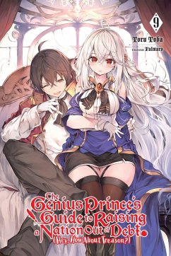 The Genius Prince's Guide to Raising a Nation Out of Debt (Hey, How about Treason?), Vol. 9 (Light Novel) - Toba, Toru
