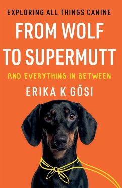 From Wolf to Supermutt and Everything In Between - Gosi, Erika K