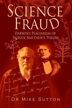 Science Fraud: Darwin's Plagiarism of Patrick Matthew's Theory - Sutton, Mike