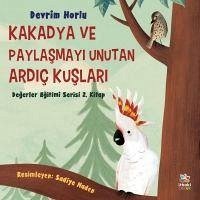 Kakadya ve Paylasmayi Unutan Ardic Kuslari - Horlu, Devrim