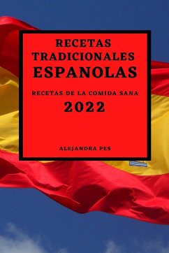 RECETAS TRADICIONALES ESPAÑOLAS 2022 - Pes, Alejandra