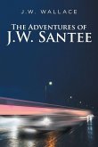 The Adventures Of J.W. Santee The Adventures Of J.W. Santee