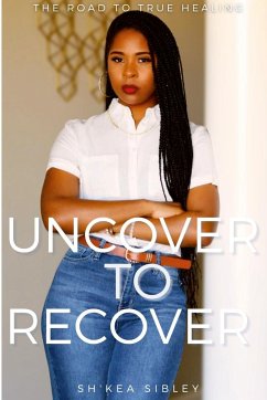 Uncover To Recover - Sibley, Sh'Kea