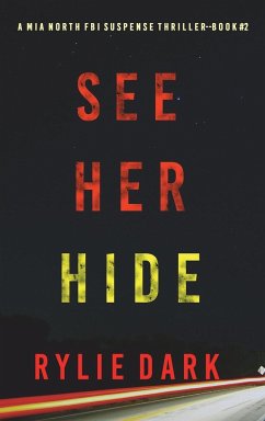 See Her Hide (A Mia North FBI Suspense Thriller-Book Two) - Dark, Rylie