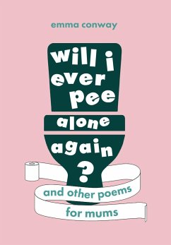 Will I Ever Pee Alone Again? - Conway, Emma