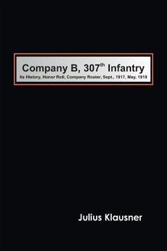 Company B, 307th Infantry Its history, honor roll, company roster, Sept., 1917, May, 1919 - Klausner, Julius