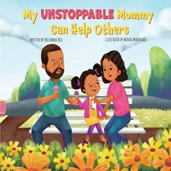 My Unstoppable Mommy Can Help Others - Hill, Breeanna