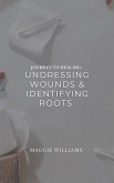 Journey to Healing: Undressing Wounds & Identifying Roots (eBook, ePUB)