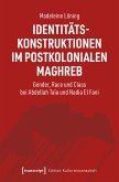 Identitätskonstruktionen im postkolonialen Maghreb (eBook, PDF)