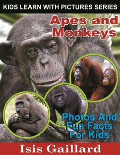 Apes and Monkeys Photos and Fun Facts for Kids (Kids Learn With Pictures, #31) (eBook, ePUB) - Gaillard, Isis