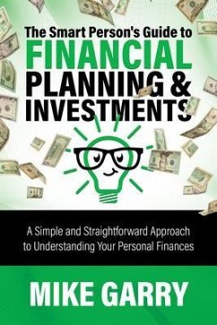 The Smart Person's Guide to Financial Planning & Investments (eBook, ePUB) - Garry, Mike