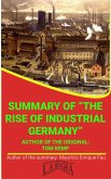 Summary Of "The Rise Of Industrial Germany" By Tom Kemp (UNIVERSITY SUMMARIES) (eBook, ePUB)