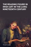 The Reading Figure in Irish Art in the Long Nineteenth Century (eBook, ePUB)