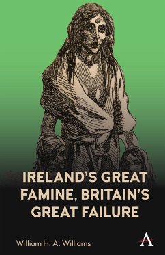 Ireland's Great Famine, Britain's Great Failure (eBook, ePUB) - Williams, William H. A.