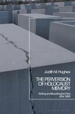 The Perversion of Holocaust Memory (eBook, PDF)