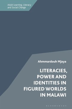 Literacies, Power and Identities in Figured Worlds in Malawi (eBook, ePUB) - Mjaya, Ahmmardouh