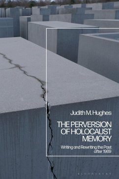 The Perversion of Holocaust Memory (eBook, ePUB) - Hughes, Judith M.