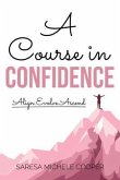A Course in Confidence (eBook, ePUB) A Course in Confidence (eBook, ePUB)