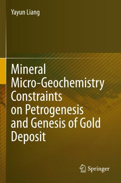 Mineral Micro-Geochemistry Constraints on Petrogenesis and Genesis of Gold Deposit - Liang, Yayun