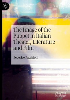 The Image of the Puppet in Italian Theater, Literature and Film - Pacchioni, Federico